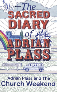 The Sacred Diary of Adrian Plass: Adrian Plass and the Church Weekend 