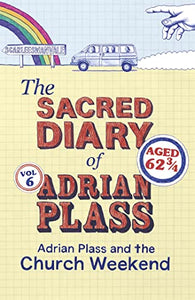 The Sacred Diary of Adrian Plass: Adrian Plass and the Church Weekend 