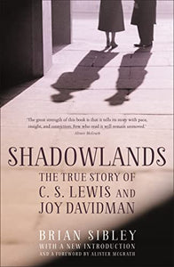 Shadowlands: The True Story of C S Lewis and Joy Davidman 