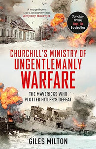 Churchill's Ministry of Ungentlemanly Warfare 