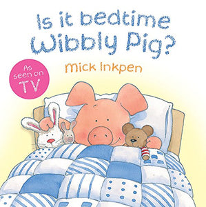 Is It Bedtime Wibbly Pig? Board Book 