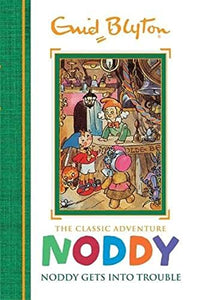 Noddy Classic Storybooks: Noddy Gets into Trouble 