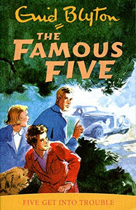 The Famous Five: Five Get Into Trouble - Enid Blyton 