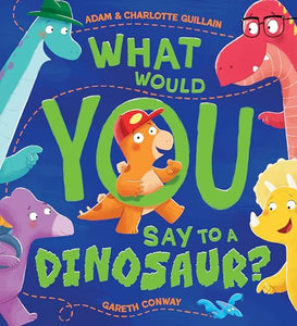 What Would You Say to a Dinosaur? 