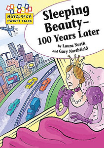 Hopscotch Twisty Tales: Sleeping Beauty - 100 Years Later 