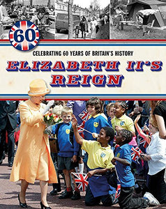 Elizabeth II's Reign - Celebrating 60 years of Britain's History 