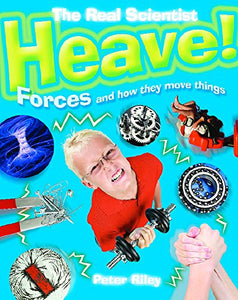 Heave-Forces and How They Move Things 