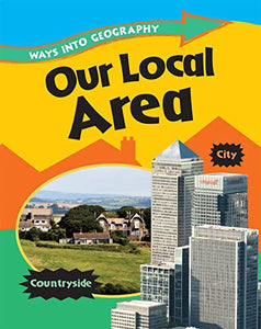 Ways into Geography: Our Local Area 