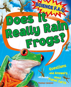 Science FAQs: Does It Really Rain Frogs? Questions and Answers about Planet Earth 