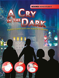 Science Adventures: A Cry in the Dark - Explore sound and use science to survive 