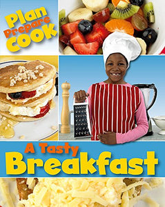 Plan, Prepare, Cook: A Tasty Breakfast 