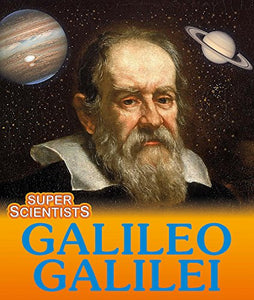 Super Scientists: Galileo Galilei 