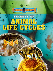 Science Secrets: Secrets of Animal Life Cycles 