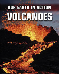 Our Earth in Action: Volcanoes 