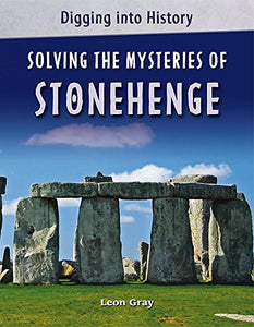 Digging into History: Solving The Mysteries of Stonehenge 