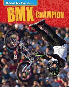 How to be a... BMX Champion 