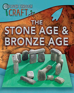 The Stone Age and Bronze Age 