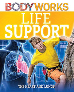 BodyWorks: Life Support: The Heart and Lungs 