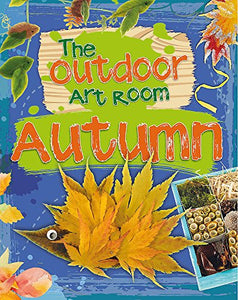 The Outdoor Art Room: Autumn 