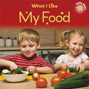 Little Stars: What I Like: My Food 