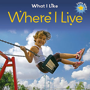 Little Stars: What I Like: Where I Live 