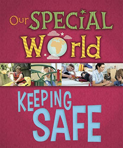 Our Special World: Keeping Safe 