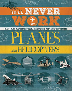 It'll Never Work: Planes and Helicopters 