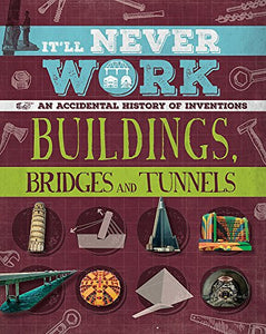 It'll Never Work: Buildings, Bridges and Tunnels 