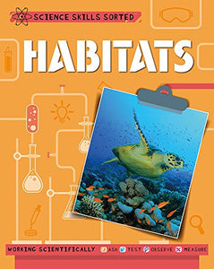 Science Skills Sorted!: Habitats 