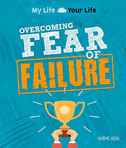 My Life, Your Life: Overcoming Fear of Failure 