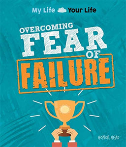 My Life, Your Life: Overcoming Fear of Failure 