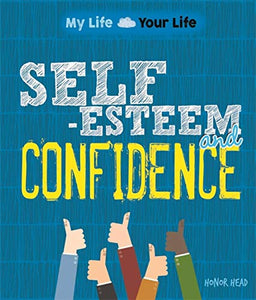 My Life, Your Life: Self-Esteem and Confidence 