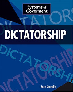 Systems of Government: Dictatorship 