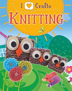 I Love Craft: Knitting 