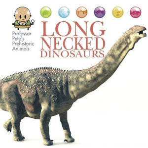 Professor Pete's Prehistoric Animals: Long-Necked Dinosaurs 