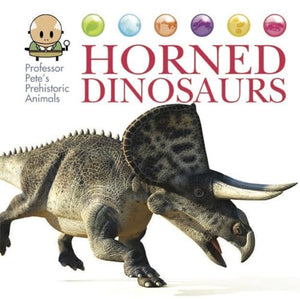 Professor Pete's Prehistoric Animals: Horned Dinosaurs 