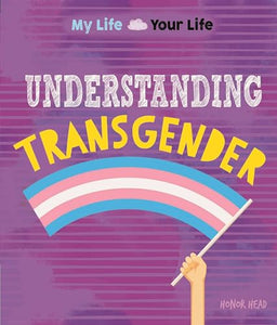 My Life, Your Life: Understanding Transgender 