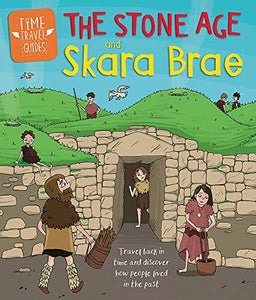 Time Travel Guides: The Stone Age and Skara Brae 