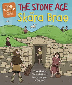 Time Travel Guides: The Stone Age and Skara Brae 