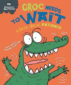 Behaviour Matters: Croc Needs to Wait - A book about patience 