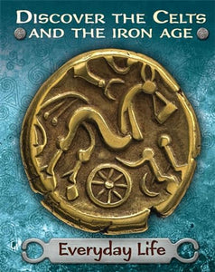 Discover the Celts and the Iron Age: Everyday Life 