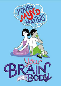 Your Mind Matters: Your Brain and Body 