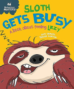 Behaviour Matters: Sloth Gets Busy 