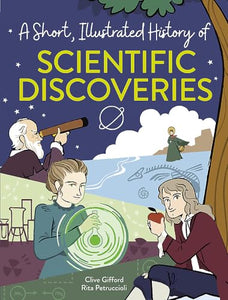 A Short, Illustrated History of... Scientific Discoveries 