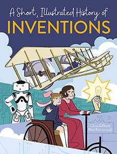 A Short, Illustrated History of… Inventions 