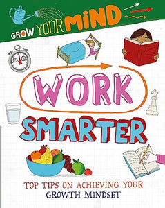 Grow Your Mind: Work Smarter 