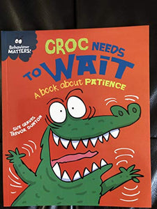 Behaviour Matters: Croc Needs to Wait - A book about patience 