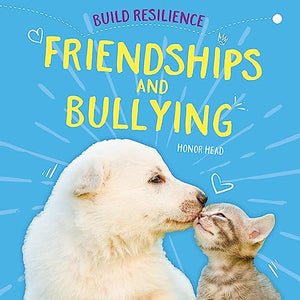 Build Resilience: Friendships and Bullying 