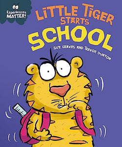 Experiences Matter: Little Tiger Starts School 