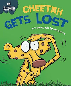 Experiences Matter: Cheetah Gets Lost 